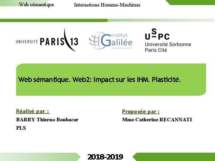 Web sémantique Interactions Homme-Machines Web sémantique. Web 2: impact sur les IHM. Plasticité. Réalisé