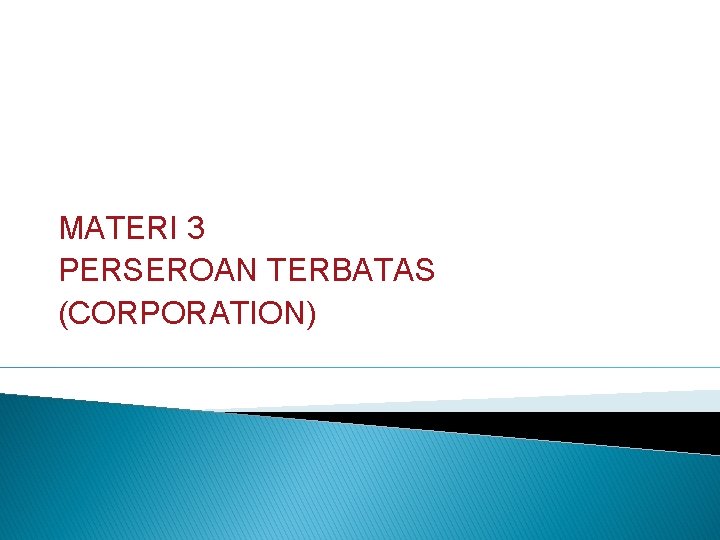 MATERI 3 PERSEROAN TERBATAS (CORPORATION) 