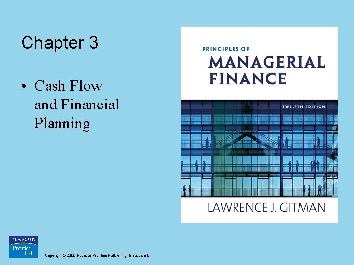 Chapter 3 • Cash Flow and Financial Planning Copyright © 2009 Pearson Prentice Hall.