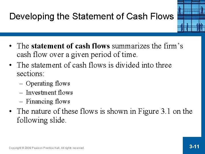 Developing the Statement of Cash Flows • The statement of cash flows summarizes the