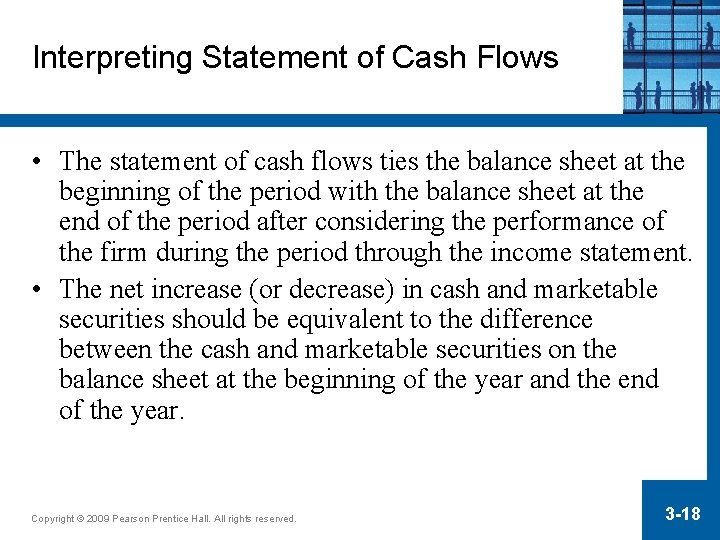 Interpreting Statement of Cash Flows • The statement of cash flows ties the balance