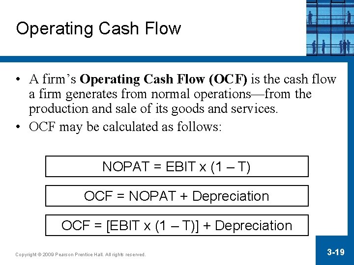 Operating Cash Flow • A firm’s Operating Cash Flow (OCF) is the cash flow