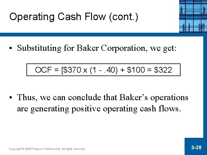 Operating Cash Flow (cont. ) • Substituting for Baker Corporation, we get: OCF =