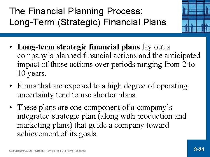 The Financial Planning Process: Long-Term (Strategic) Financial Plans • Long-term strategic financial plans lay