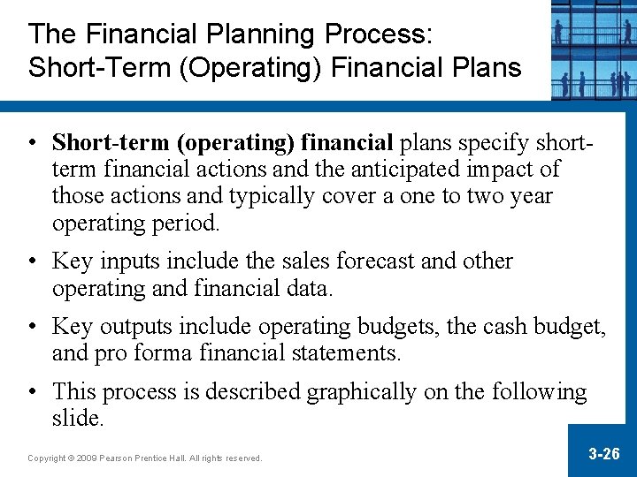 The Financial Planning Process: Short-Term (Operating) Financial Plans • Short-term (operating) financial plans specify