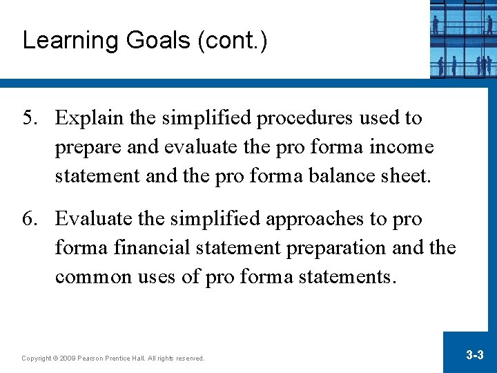 Learning Goals (cont. ) 5. Explain the simplified procedures used to prepare and evaluate