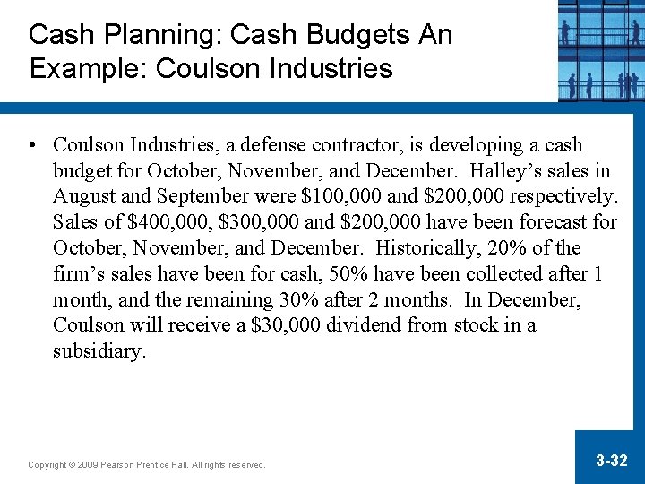 Cash Planning: Cash Budgets An Example: Coulson Industries • Coulson Industries, a defense contractor,