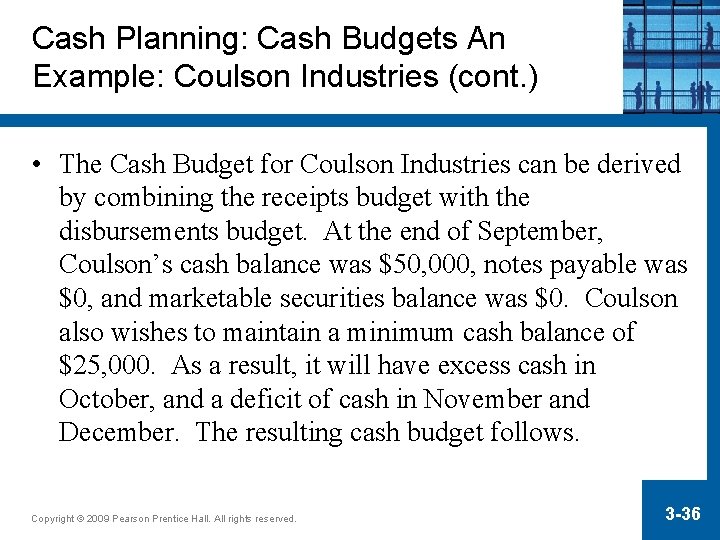 Cash Planning: Cash Budgets An Example: Coulson Industries (cont. ) • The Cash Budget