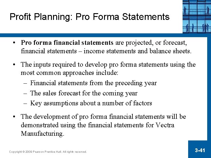 Profit Planning: Pro Forma Statements • Pro forma financial statements are projected, or forecast,