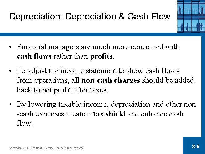 Depreciation: Depreciation & Cash Flow • Financial managers are much more concerned with cash