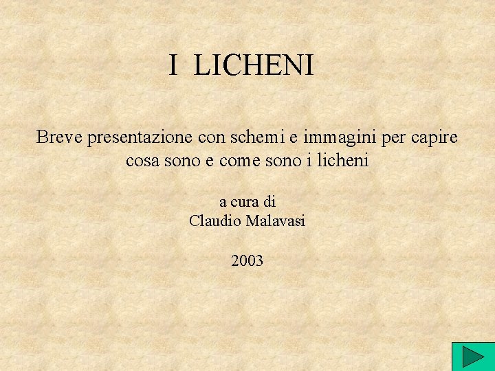 I LICHENI Breve presentazione con schemi e immagini per capire cosa sono e come