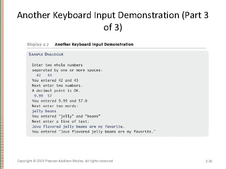 Another Keyboard Input Demonstration (Part 3 of 3) Copyright © 2008 Pearson Addison-Wesley. All