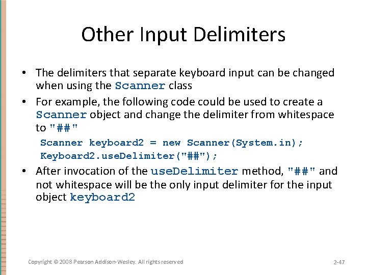 Other Input Delimiters • The delimiters that separate keyboard input can be changed when