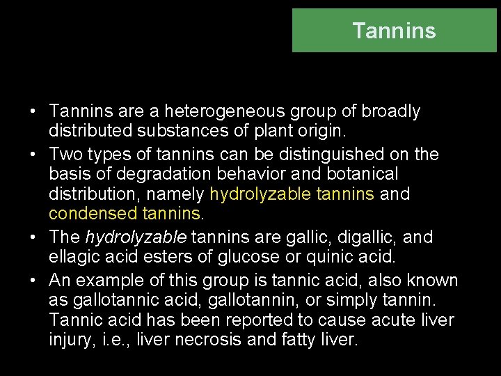Tannins • Tannins are a heterogeneous group of broadly distributed substances of plant origin.