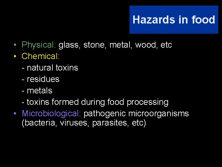Hazards in food • Physical: glass, stone, metal, wood, etc • Chemical: - natural