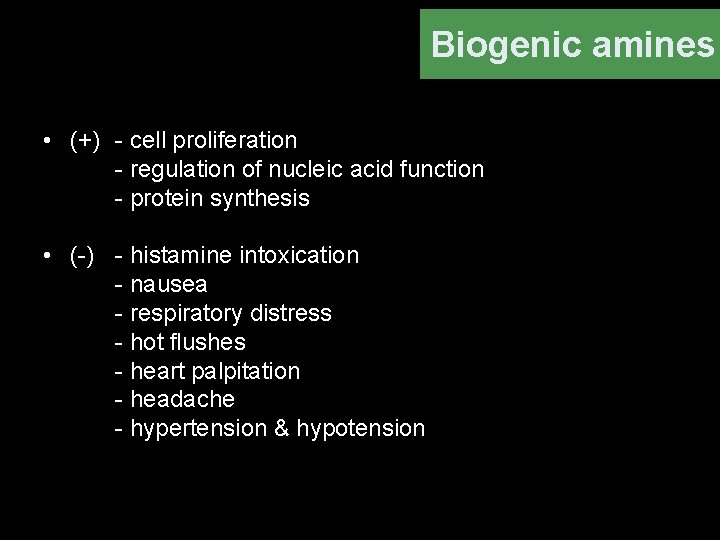 Biogenic amines • (+) - cell proliferation - regulation of nucleic acid function -