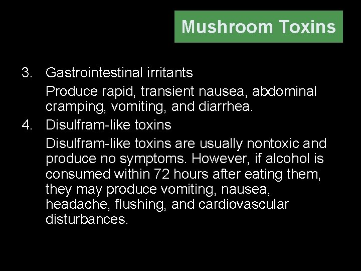 Mushroom Toxins 3. Gastrointestinal irritants Produce rapid, transient nausea, abdominal cramping, vomiting, and diarrhea.