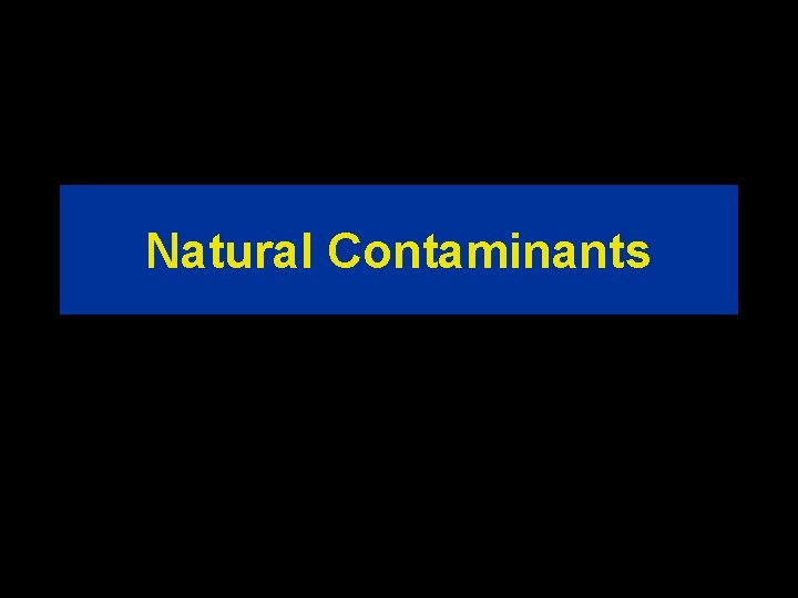 Natural Contaminants 