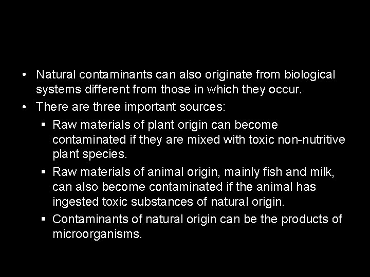  • Natural contaminants can also originate from biological systems different from those in