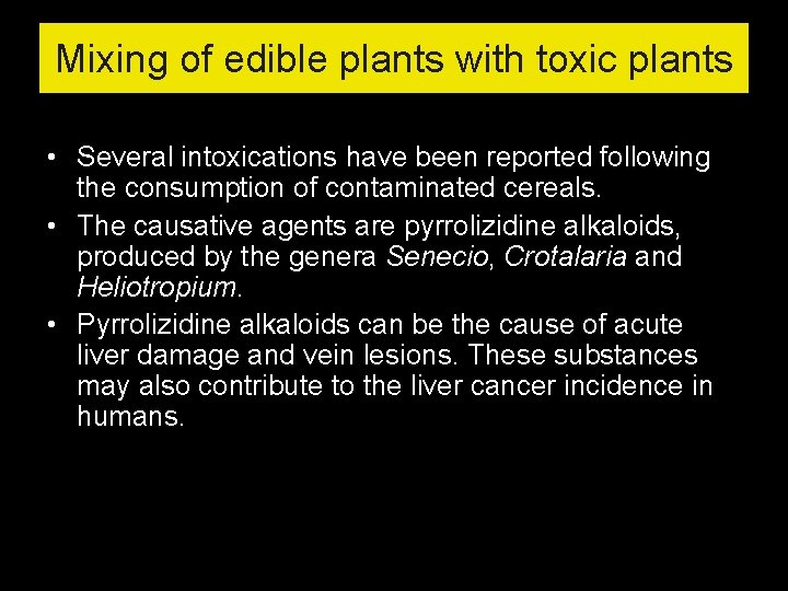 Mixing of edible plants with toxic plants • Several intoxications have been reported following