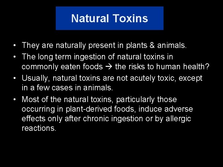 Natural Toxins • They are naturally present in plants & animals. • The long