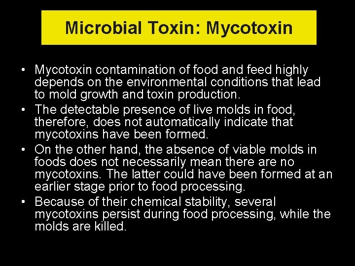 Microbial Toxin: Mycotoxin • Mycotoxin contamination of food and feed highly depends on the