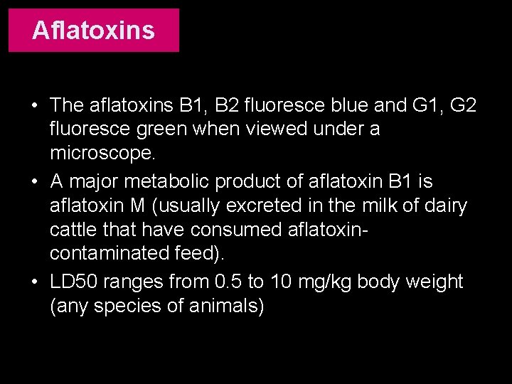 Aflatoxins • The aflatoxins B 1, B 2 fluoresce blue and G 1, G