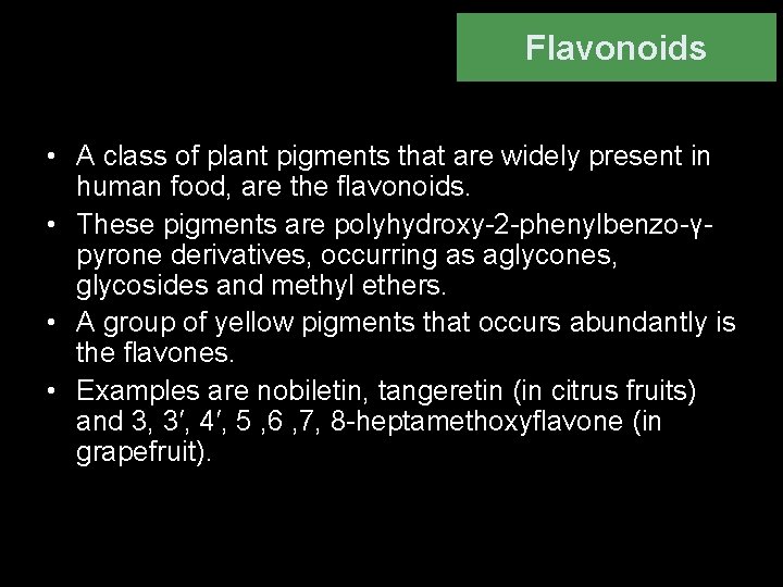 Flavonoids • A class of plant pigments that are widely present in human food,
