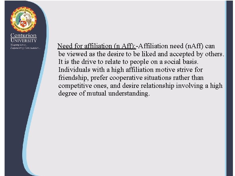 Need for affiliation (n Aff): -Affiliation need (n. Aff) can be viewed as the