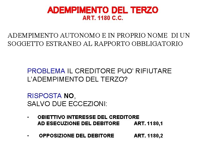 ADEMPIMENTO DEL TERZO ART. 1180 C. C. ADEMPIMENTO AUTONOMO E IN PROPRIO NOME DI