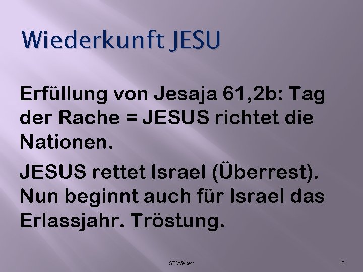 Wiederkunft JESU Erfüllung von Jesaja 61, 2 b: Tag der Rache = JESUS richtet