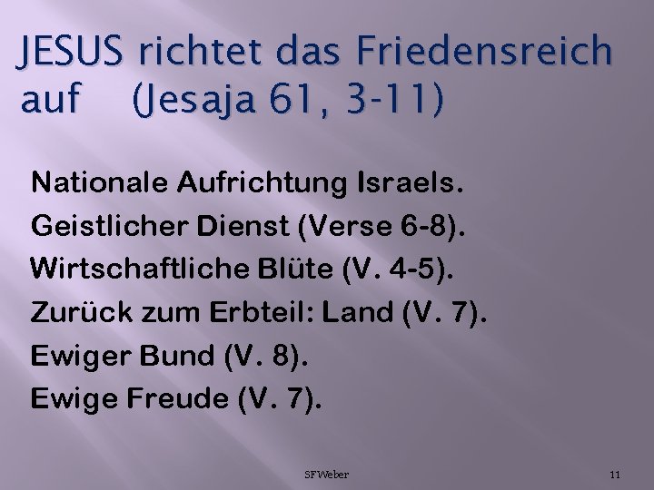 JESUS richtet das Friedensreich auf (Jesaja 61, 3 -11) Nationale Aufrichtung Israels. Geistlicher Dienst