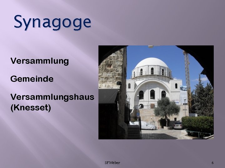 Synagoge Versammlung Gemeinde Versammlungshaus (Knesset) SFWeber 6 