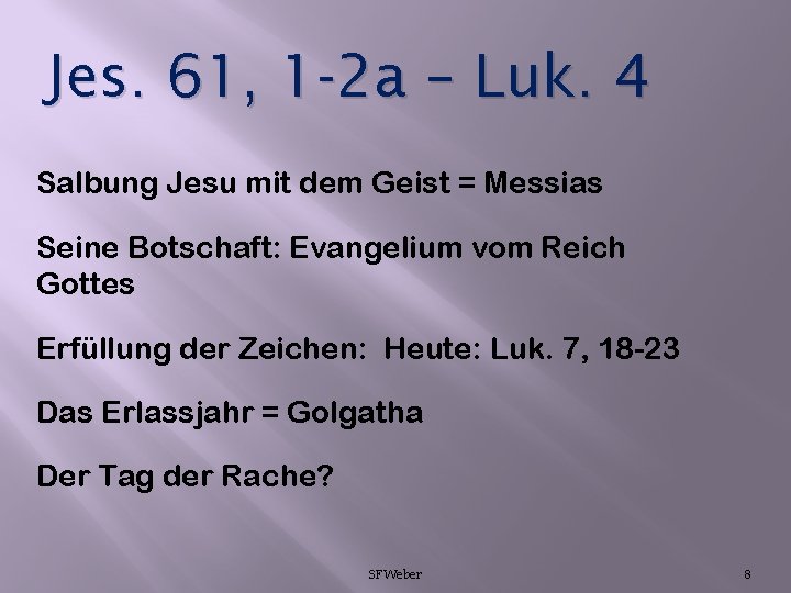 Jes. 61, 1 -2 a – Luk. 4 Salbung Jesu mit dem Geist =