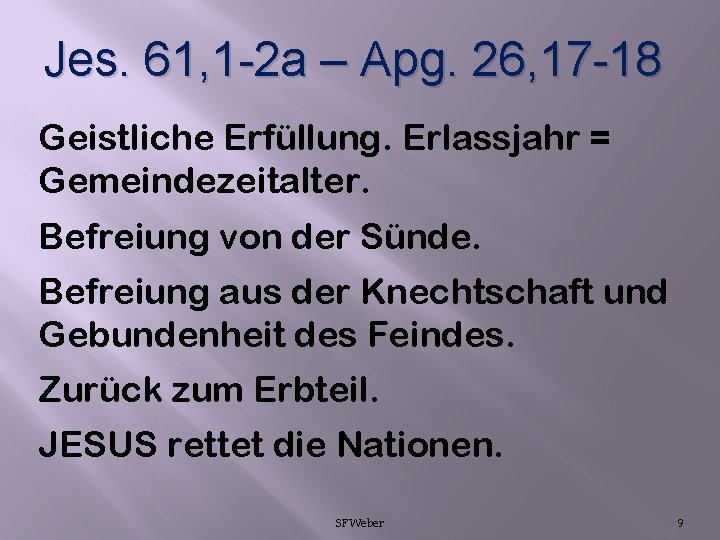 Jes. 61, 1 -2 a – Apg. 26, 17 -18 Geistliche Erfüllung. Erlassjahr =