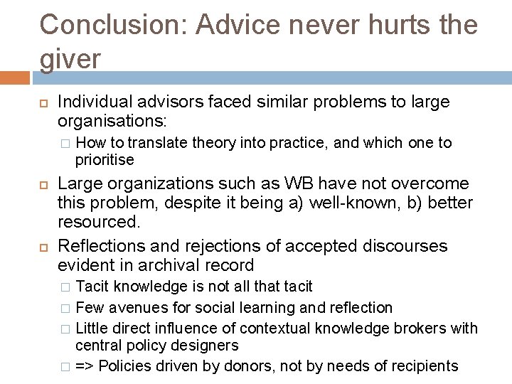 Conclusion: Advice never hurts the giver Individual advisors faced similar problems to large organisations: