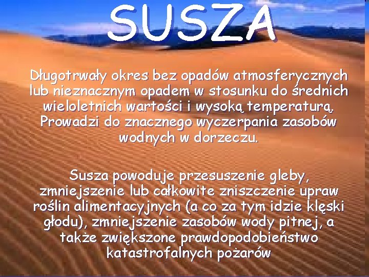 SUSZA Długotrwały okres bez opadów atmosferycznych lub nieznacznym opadem w stosunku do średnich wieloletnich