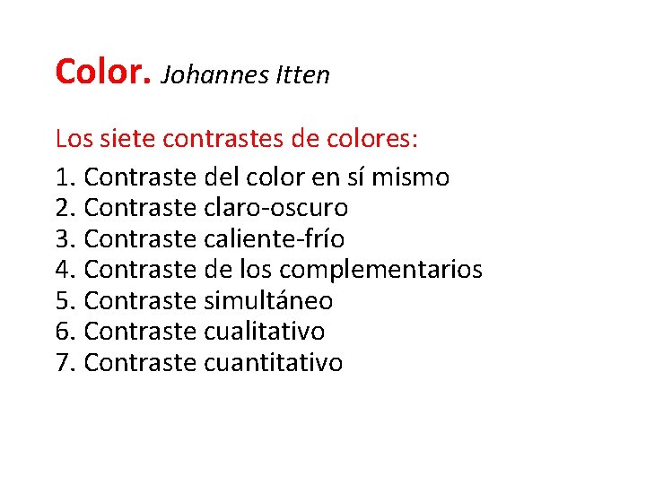 Color. Johannes Itten Los siete contrastes de colores: 1. Contraste del color en sí