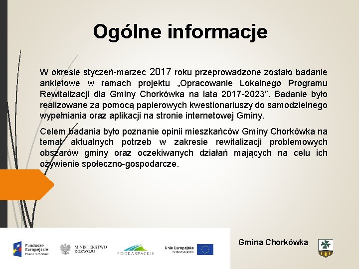 Ogólne informacje W okresie styczeń-marzec 2017 roku przeprowadzone zostało badanie ankietowe w ramach projektu