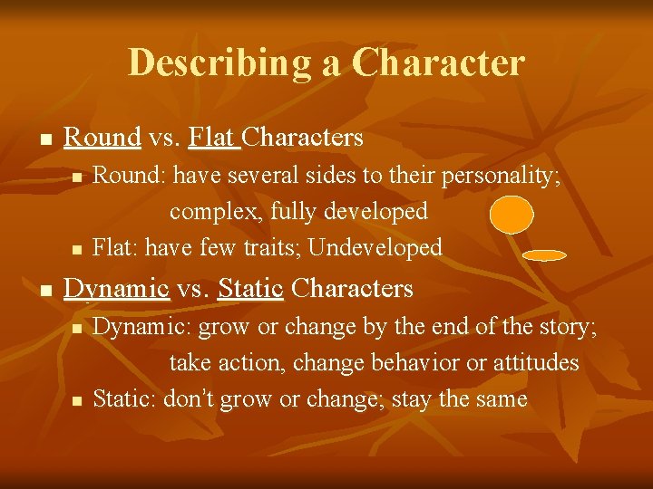 Describing a Character n Round vs. Flat Characters n n n Round: have several