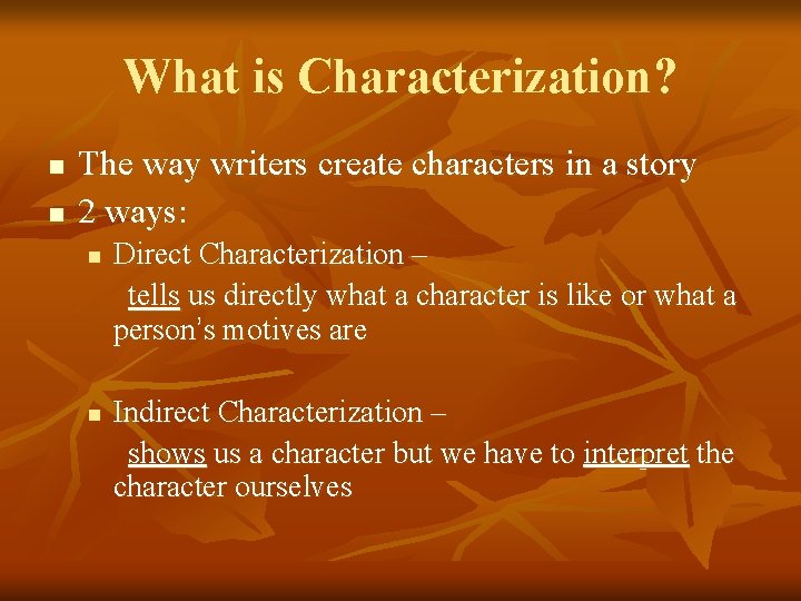 What is Characterization? n n The way writers create characters in a story 2