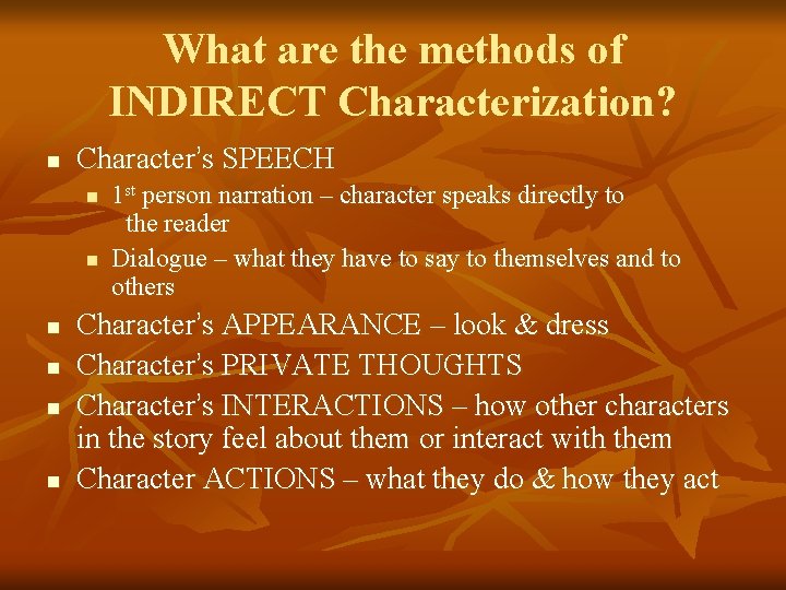 What are the methods of INDIRECT Characterization? n Character’s SPEECH n n n 1