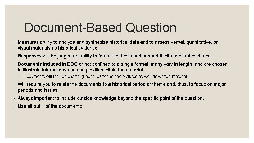 Document-Based Question ◦ Measures ability to analyze and synthesize historical data and to assess Document-Based Question ◦ Measures ability to analyze and synthesize historical data and to assess