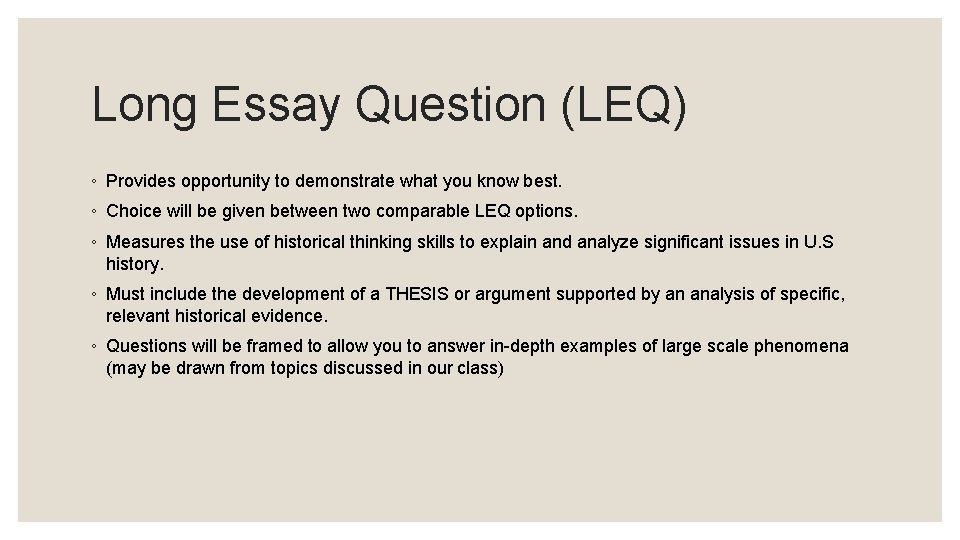 Long Essay Question (LEQ) ◦ Provides opportunity to demonstrate what you know best. ◦ Long Essay Question (LEQ) ◦ Provides opportunity to demonstrate what you know best. ◦