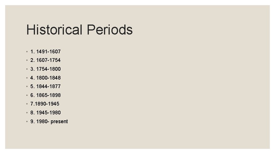 Historical Periods ◦ 1. 1491 -1607 ◦ 2. 1607 -1754 ◦ 3. 1754 -1800 Historical Periods ◦ 1. 1491 -1607 ◦ 2. 1607 -1754 ◦ 3. 1754 -1800