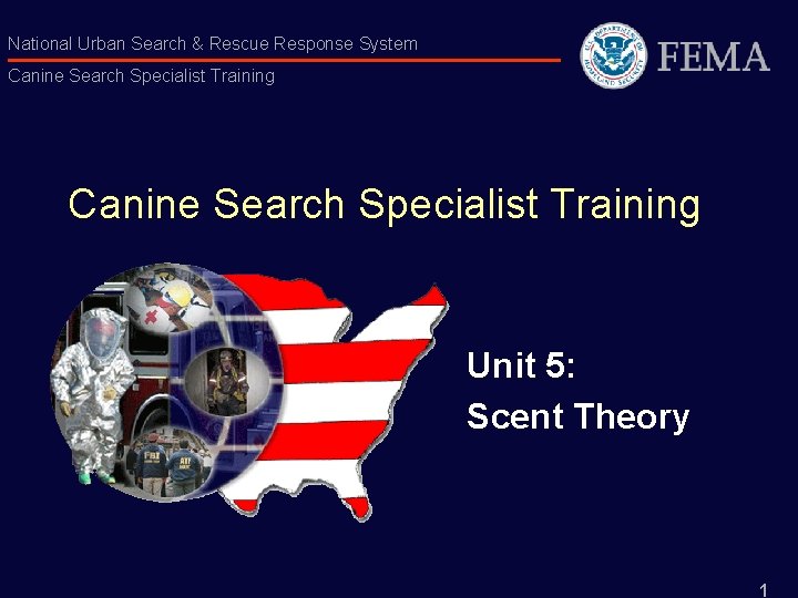 National Urban Search & Rescue Response System Canine Search Specialist Training Unit 5: Scent