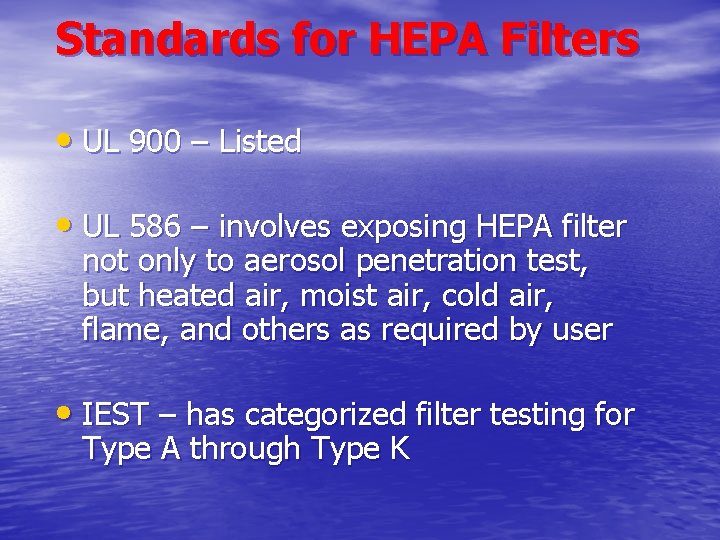 Standards for HEPA Filters • UL 900 – Listed • UL 586 – involves Standards for HEPA Filters • UL 900 – Listed • UL 586 – involves