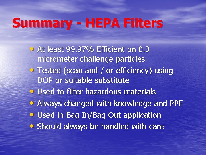 Summary - HEPA Filters • At least 99. 97% Efficient on 0. 3 • Summary - HEPA Filters • At least 99. 97% Efficient on 0. 3 •
