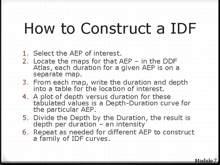 How to Construct a IDF 1. Select the AEP of interest. 2. Locate the