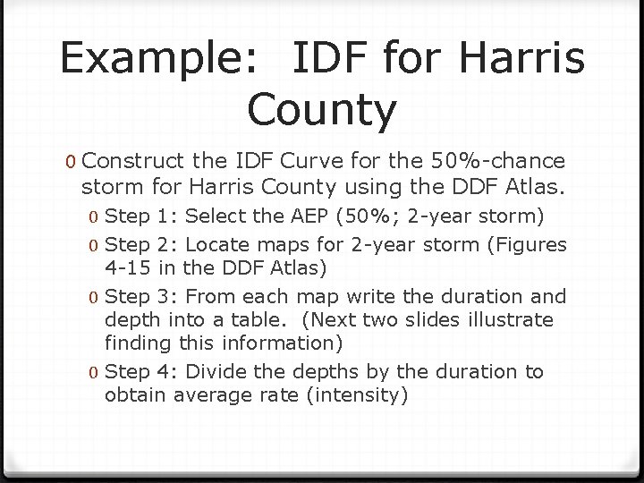 Example: IDF for Harris County 0 Construct the IDF Curve for the 50%-chance storm